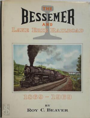 the Bessemer and Lake Erie railroad - Roy C. Beaver