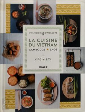 La Cuisine du Vietnam - Virginie Ta La Cuisine du Vietnam - Virginie Ta
