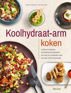 Koolhydraat-arm koken - Bettina SNOWDON, Martina KITTLER Koolhydraat-arm koken - Bettina SNOWDON, Martina KITTLER