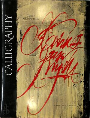 Calligraphy - Claude Mediavilla, Mark van Stone, Gérard Xuriguera, Donald Jackson Calligraphy - Claude Mediavilla, Mark van Stone, Gérard Xuriguera, Donald Jackson