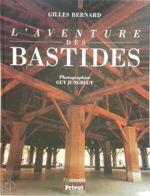 L' Aventure des bastides du Sud-Ouest - Gilles Bernard