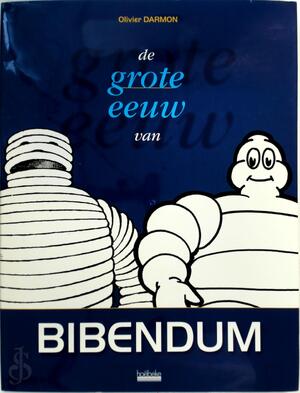 De grote eeuw van Bibendum - Olivier Darmon, Arie van Kampen De grote eeuw van Bibendum - Olivier Darmon, Arie van Kampen