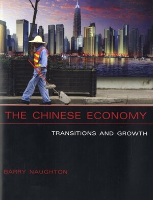 The Chinese Economy - Transitions and Growth - Barry Naughton