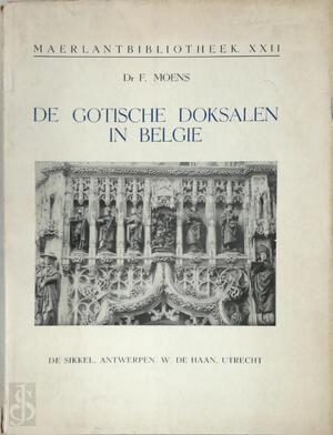 De Gotische doksalen in Belgie door... F. Moens - F. Moens De Gotische doksalen in Belgie door... F. Moens - F. Moens