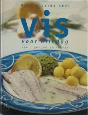 Vis voor alledag - Hans Abel, Gerda Abel, Constance Eenschooten, Abel's creatief Concept