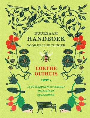 Duurzaam handboek voor de luie tuinier - Loethe Olthuis Duurzaam handboek voor de luie tuinier - Loethe Olthuis