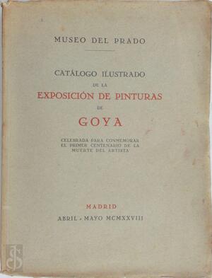 Catálogo ilustrado de la exposición de pinturas de Goya - Museo Del Prado, Francisco Goya, Enrique Lafuente Ferrari Catálogo ilustrado de la exposición de pinturas de Goya - Museo Del Prado, Francisco Goya, Enrique Lafuente Ferrari