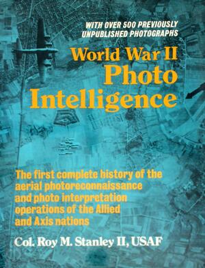 World War II Photo Intelligence - Col. Roy M. Usaf Stanley Ii World War II Photo Intelligence - Col. Roy M. Usaf Stanley Ii
