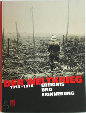 Der Weltkrieg 1914-1918 - Deutsches Historisches Museum Der Weltkrieg 1914-1918 - Deutsches Historisches Museum