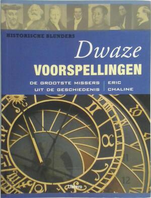 Historische blunders - dwaze voorspellingen - Eric Chaline