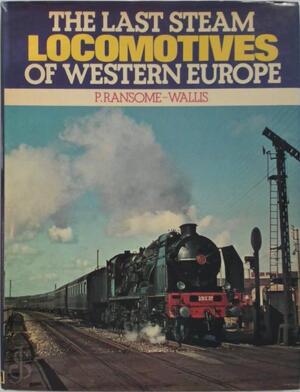 The Last Steam Locomotives of Western Europe - Patrick Ransome-Wallis The Last Steam Locomotives of Western Europe - Patrick Ransome-Wallis