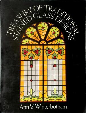 Treasury of Traditional Stained Glass Designs - Ann Winterbotham
