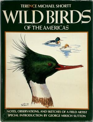 Wild Birds of the Americas - Terence Michael Shortt