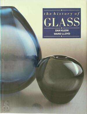 The History of glass - Dan Klein, Ward Lloyd