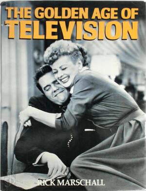 The Golden Age of Television - Richard Marschall