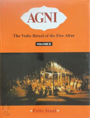 Agni: The Vedic Ritual of the Fire Altar - Frits Staal, Cherumukku Vaidikan Somayajipad, M. Itti Ravi Nambudiri