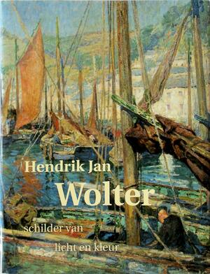 Hendrik Jan Wolter: schilder van licht en kleur - K. de Poel