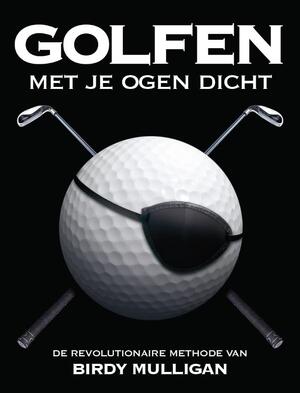 Golfen met je ogen dicht - B. Mulligan