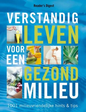 Verstandig leven voor een gezond milieu - The Reader's Digest N.v. Verstandig leven voor een gezond milieu - The Reader's Digest N.v.