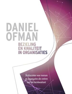 Bezieling en kwaliteit in organisaties - Daniel Ofman Bezieling en kwaliteit in organisaties - Daniel Ofman