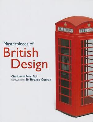 Masterpieces of British Design - Charlotte Fiell, Peter Fiell Masterpieces of British Design - Charlotte Fiell, Peter Fiell