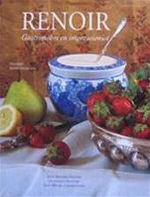 Renoir, gastronoom en impressionist - Jean-Bernard Naudin, Jean-Michel Charbonnier, Jacqueline Saulnier, Jacques Meerman, Eveline Elte Renoir, gastronoom en impressionist - Jean-Bernard Naudin, Jean-Michel Charbonnier, Jacqueline Saulnier, Jacques Meerman, Eveline Elte