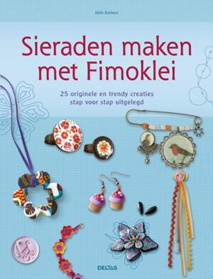 Sieraden maken met fimoklei - Odile Bailloeul