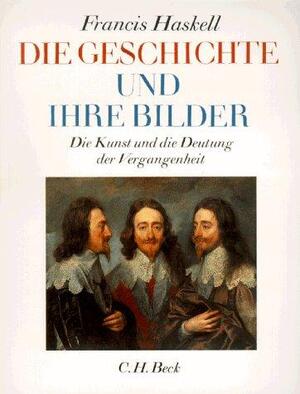 “Die” Geschichte und ihre Bilder - Francis Haskell
