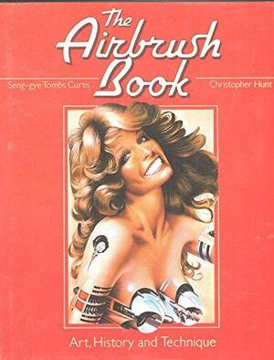 The airbrush book - Seng-gye Tombs Curtis, Christopher Hunt The airbrush book - Seng-gye Tombs Curtis, Christopher Hunt