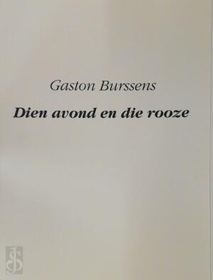 Dien avond en die rooze - Gaston Burssens Dien avond en die rooze - Gaston Burssens