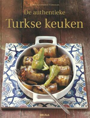 De authentieke Turkse keuken - Erika Casparek- Türkkan De authentieke Turkse keuken - Erika Casparek- Türkkan