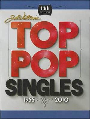 Joel Whitburn's Top Pop Singles 1955-2010 - Joel Whitburn Joel Whitburn's Top Pop Singles 1955-2010 - Joel Whitburn