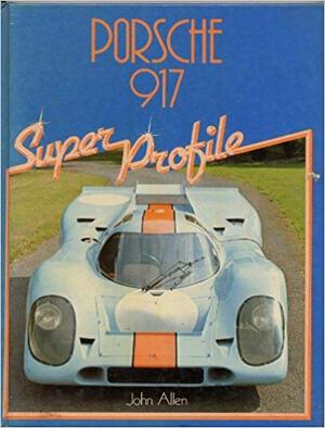 Porsche 917 - John S. Allen Porsche 917 - John S. Allen
