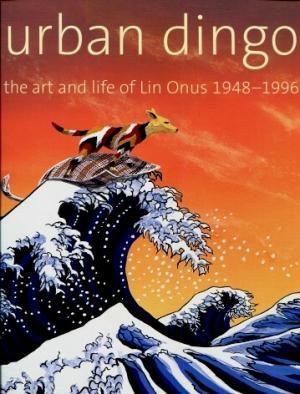 Urban Dingo - Lin Onus, Margo Neale Urban Dingo - Lin Onus, Margo Neale