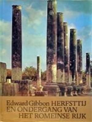 Herfsttij en ondergang van het Romeinse rijk - Edward Gibbon Herfsttij en ondergang van het Romeinse rijk - Edward Gibbon