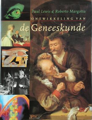 Ontwikkeling van de geneeskunde - Paul Lewis, Robert Margotta, Nettie Pook Ontwikkeling van de geneeskunde - Paul Lewis, Robert Margotta, Nettie Pook