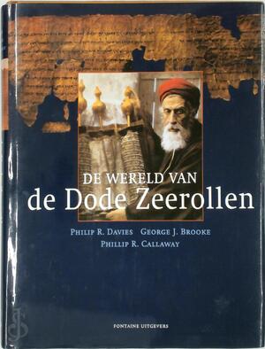 De wereld van de Dode-Zeerollen - Philip R. Davies, George J. Brooke, Phillip R. Callaway, Aad van Der Kooij, Textcase