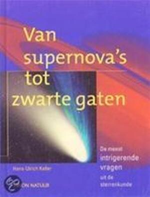 Van supernova's tot zwarte gaten - H.U Keller Van supernova's tot zwarte gaten - H.U Keller