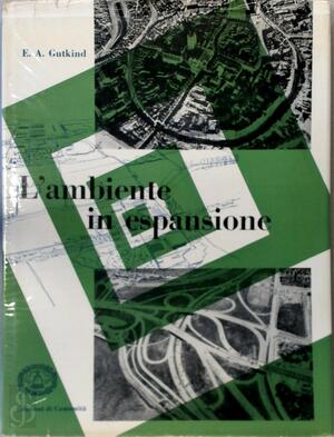  L'ambiente in espansione - E.A. Gutkind