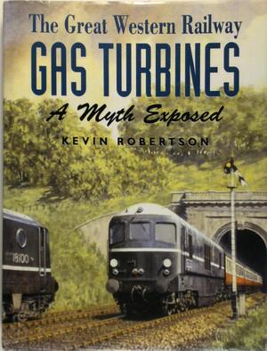 The Great Western Railway Gas Turbines - Kevin Robertson