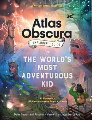 The Atlas Obscura Explorer’s Guide for the World’s Most Adventurous Kid - Dylan Thuras, Rosemary Mosco