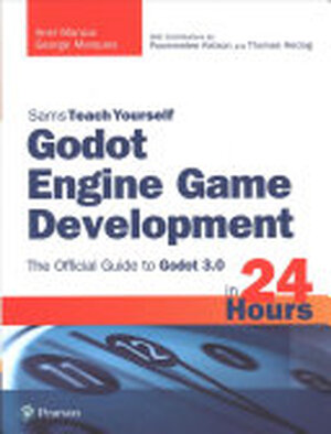Godot Engine Game Development in 24 Hours - Ariel Manzur, George Marques Godot Engine Game Development in 24 Hours - Ariel Manzur, George Marques
