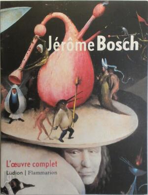 Jérôme Bosch L'oeuvre complete - Jos Koldeweij