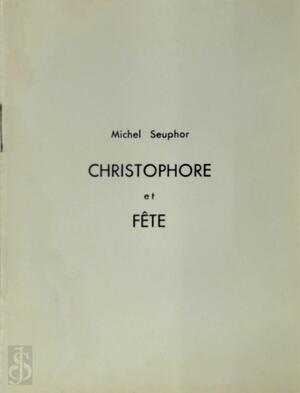 Christophore et fête - Michel Seuphor Christophore et fête - Michel Seuphor