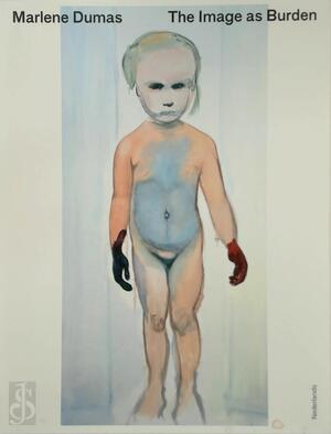 Marlene Dumas. The Image as Burden - Marlene Dumas Marlene Dumas. The Image as Burden - Marlene Dumas