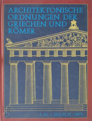 Die architektonischen Ordnungen der Griechen und Römer - Johann Matthäus Von Mauch