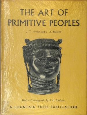 The art of primitive peoples - J. T. Hooper, C. A. Burland