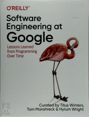 Software Engineering at Google - Titus Winters, Tom Manshreck, Hyrum Wright