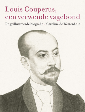 Louis Couperus, een verwende vagebond - Caroline de Westenholz