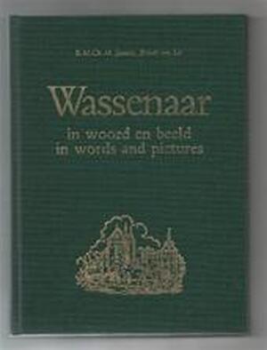 Wassenaar in woord en beeld - E.M.Ch.M. Janson, Robert van Lit Wassenaar in woord en beeld - E.M.Ch.M. Janson, Robert van Lit